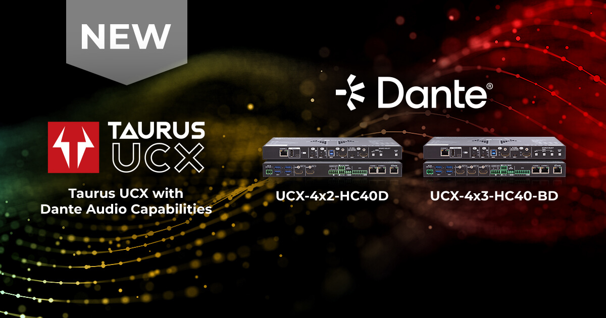 Taurus UCX Comes with New Dante Audio Capabilities